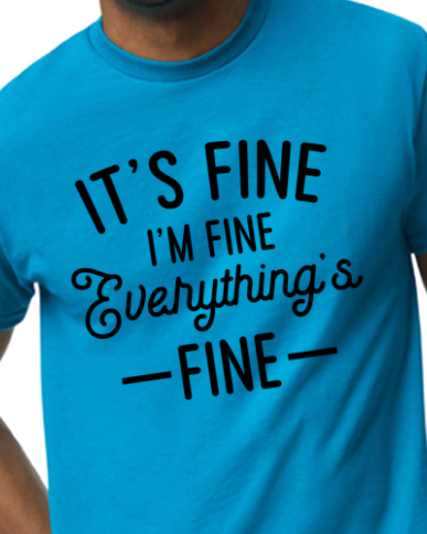 Graphic Shirt - Everything's Fine